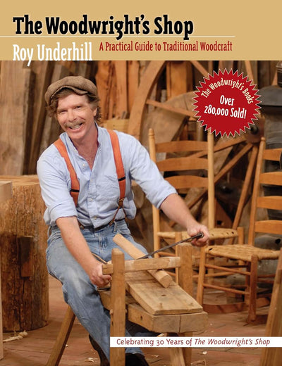 The Woodwright's Shop: A Practical Guide to Traditional Wood