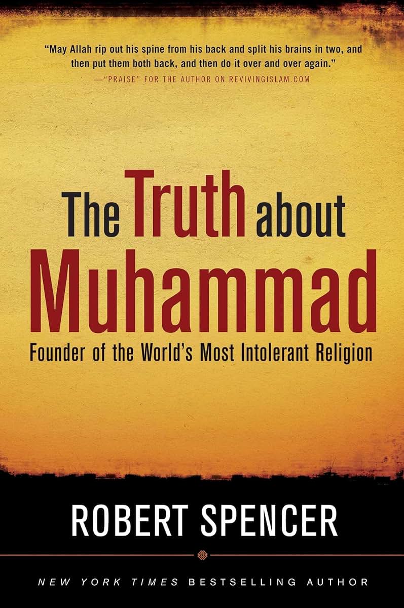 The Truth About Muhammad: Founder of the World's Most Intoler
