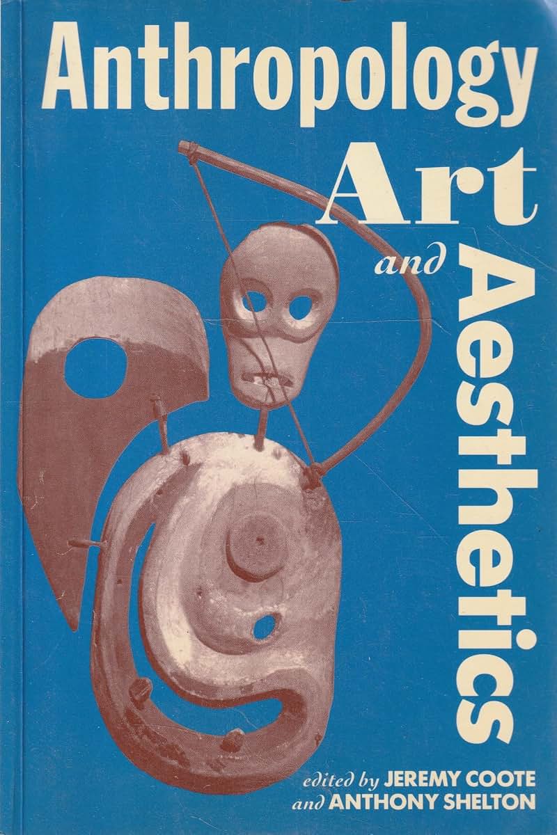 Anthropology, Art, and Aesthetics (Oxford Studies in Social and Cultural Anthropology)