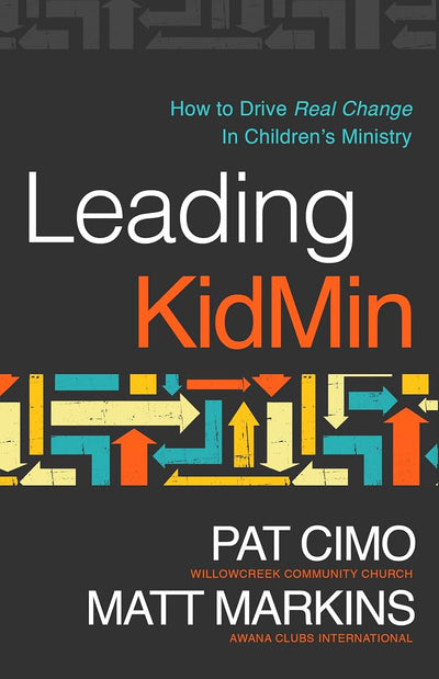 Leading KidMin: How to Drive Real Change in Children's Ministry