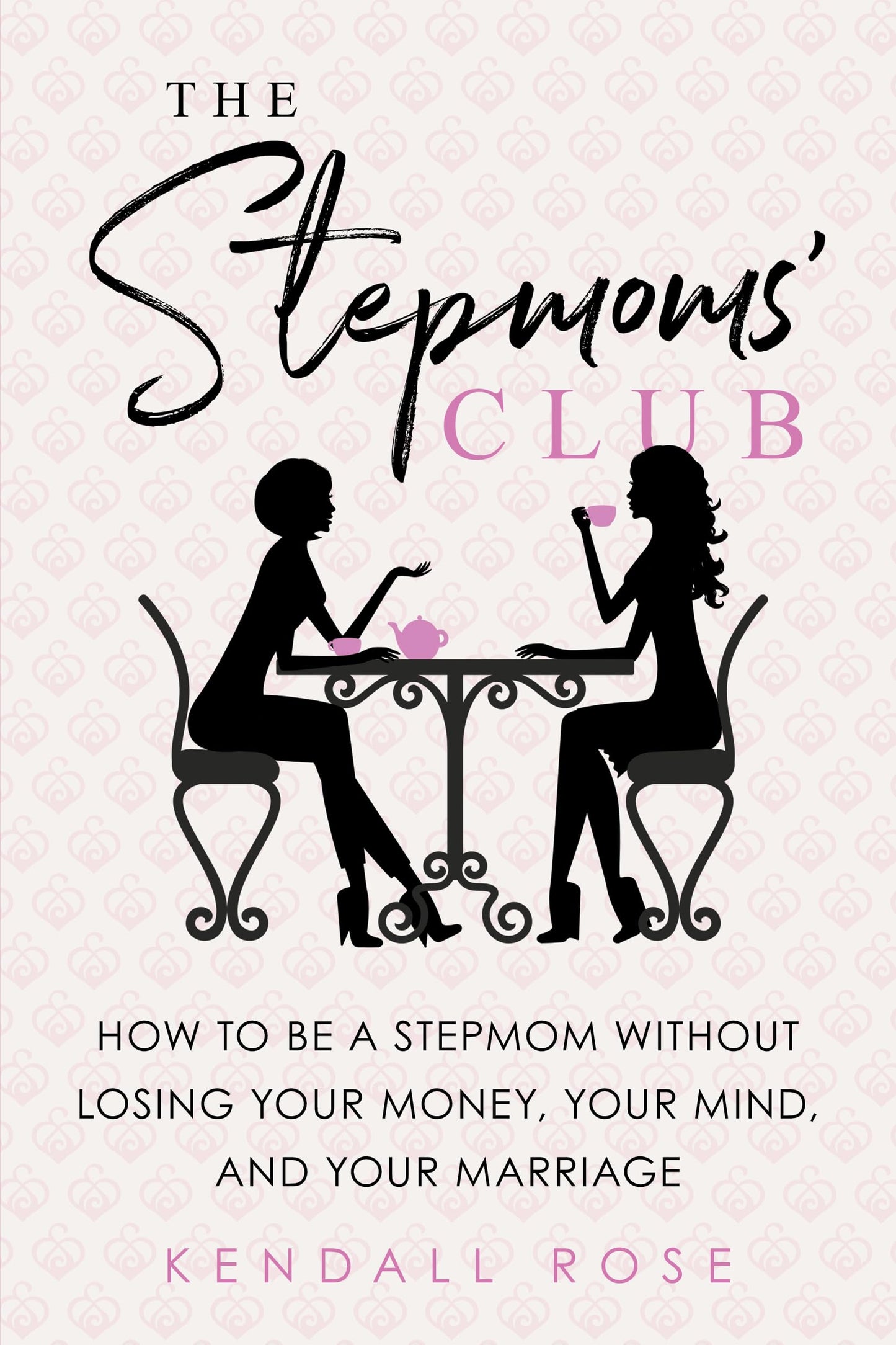 The Stepmoms' Club: How to Be a Stepmom without Losing Your Money, Your Mind, and Your Marriage (Mother's Day Gift for Stepmom)