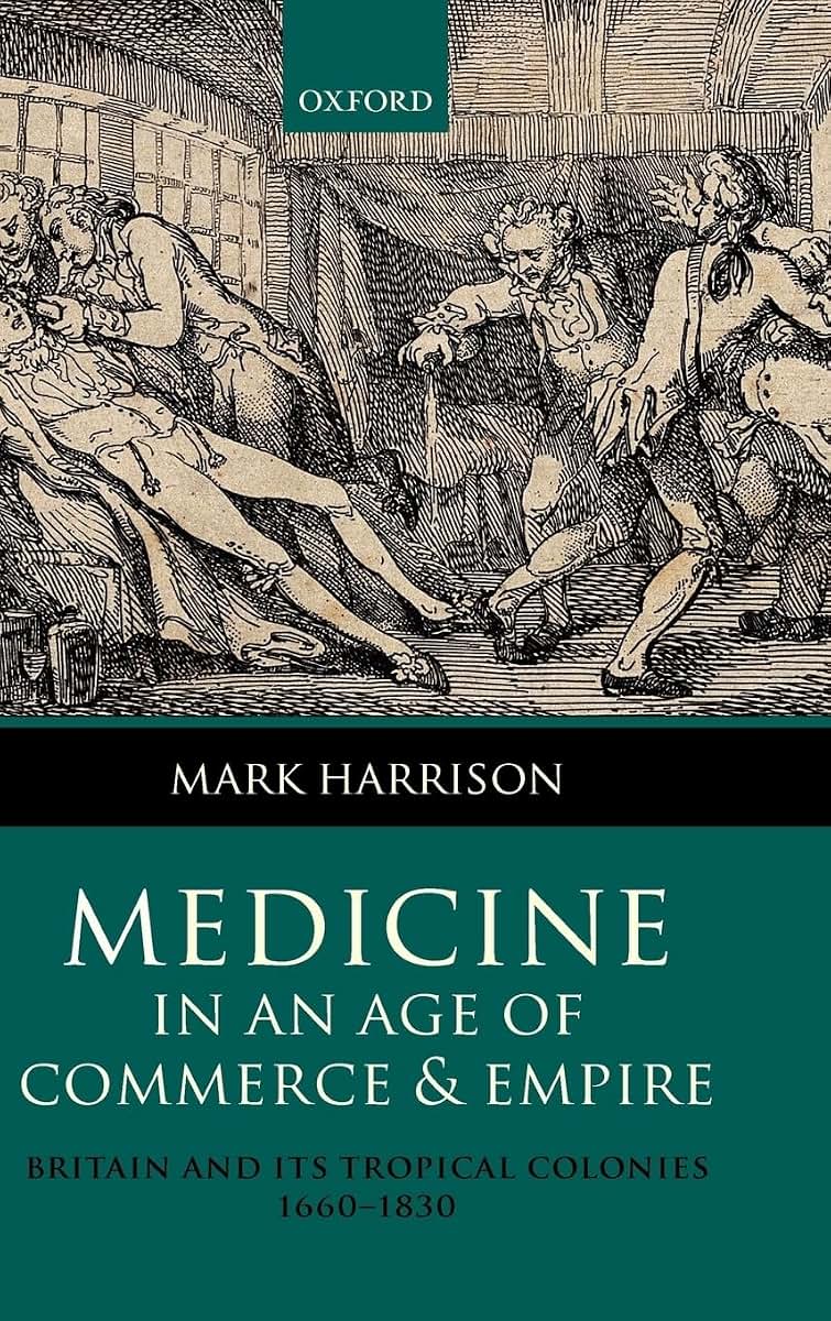 Medicine in an age of Commerce and Empire: Britain and its Tropical Colonies 1660-1830