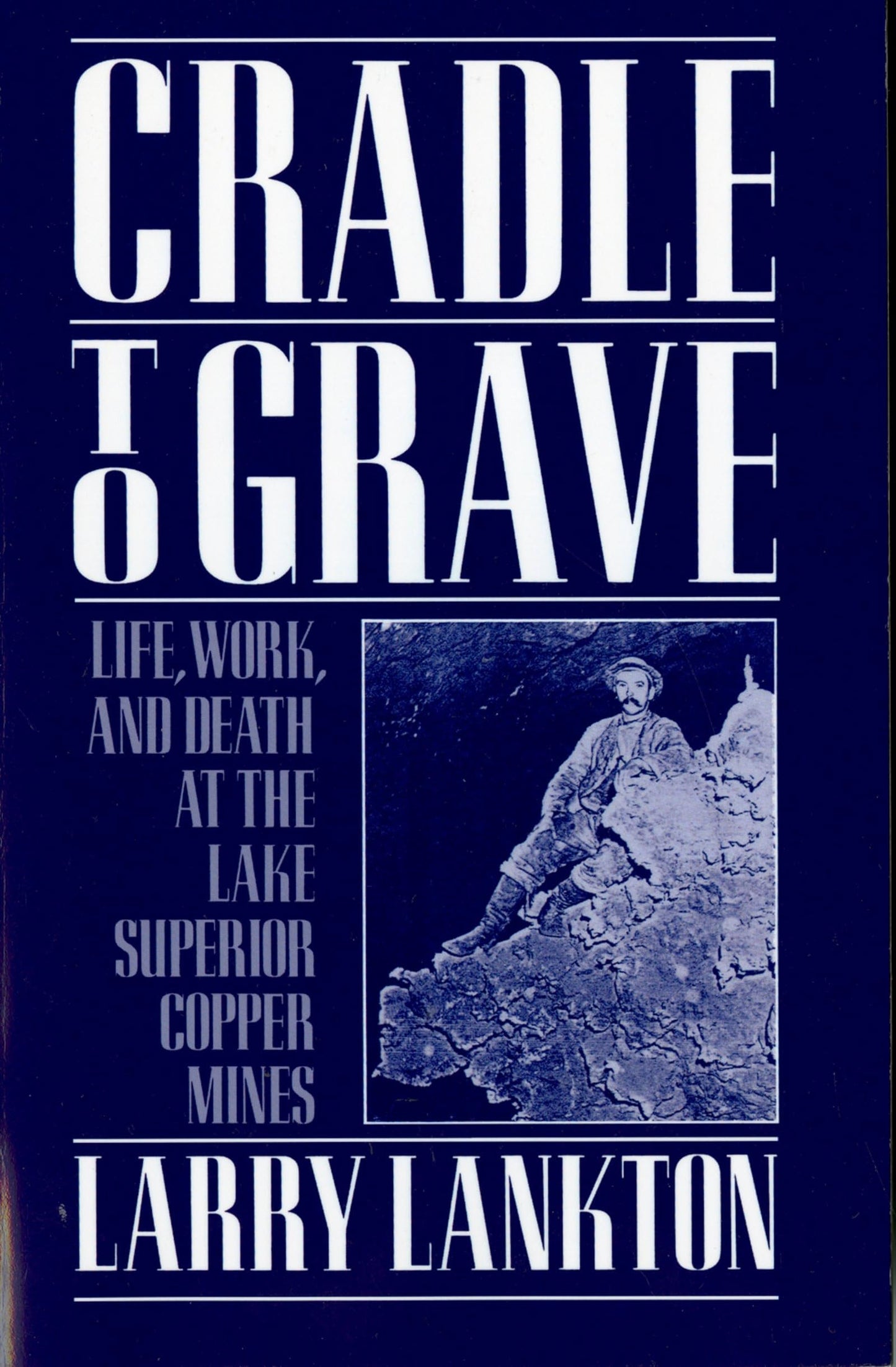 Cradle to Grave: Life, Work, and Death at the Lake Superior