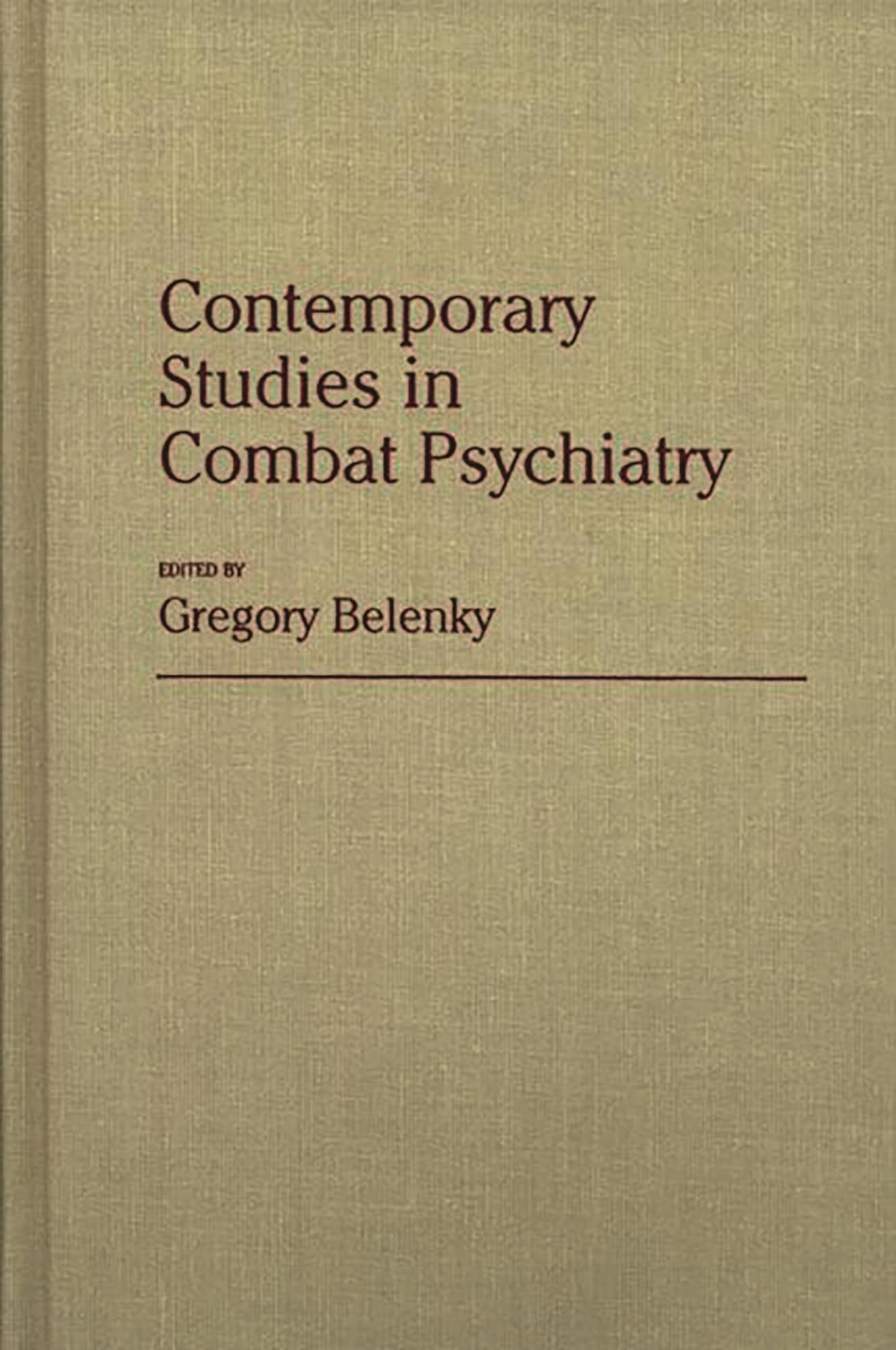 Contemporary Studies in Combat Psychiatry: (Contributions in Military Studies)