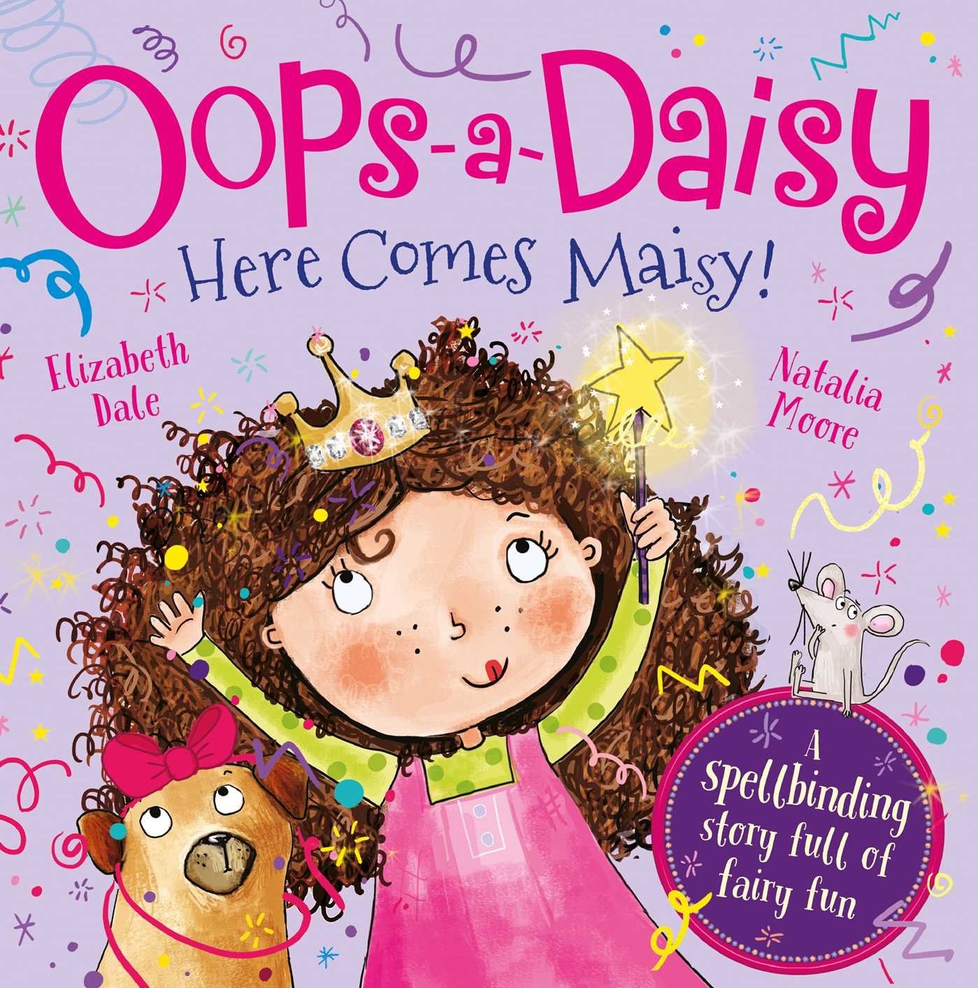 Oops-a-Daisy Here Comes Maisy!: The spellbinding story full