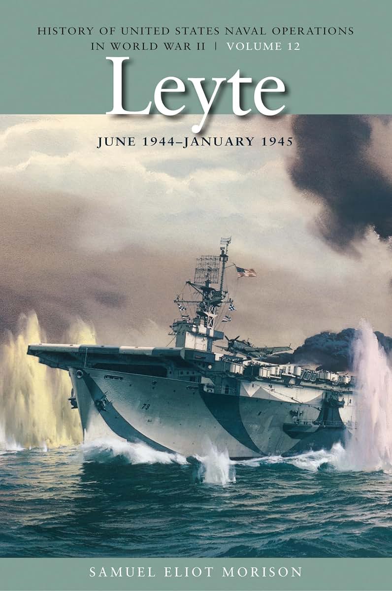 Leyte, June 1944-January 1945: History of United States Naval Operations in World War II, Volume 12 (Volume 12) (History of USN Operations in WWII)