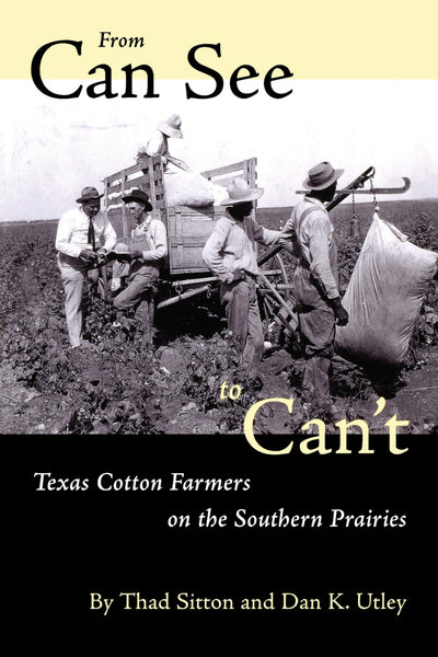 From Can See to Cant: Texas Cotton Farmers on the Southern Prairies