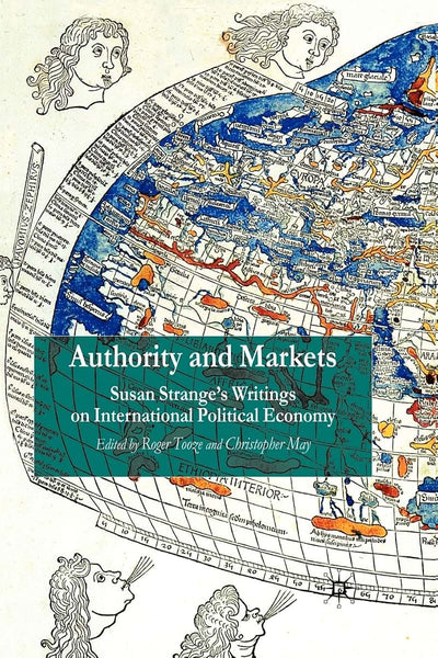 Authority and Markets: Susan Strange's Writings on Internati