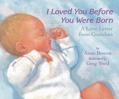 I Loved You Before You Were Born: A Heartwarming Tale of Grandmotherly Love, for Kids (ages 0-4)