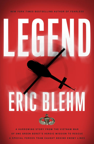 Legend: The Incredible Story of Green Beret Sergeant Roy Benavidezs Heroic Mission to Rescue a Special Forces Team Caught Behind Enemy Lines