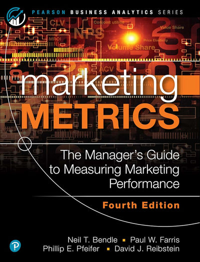 Marketing Metrics (Pearson Business Analytics Series)
