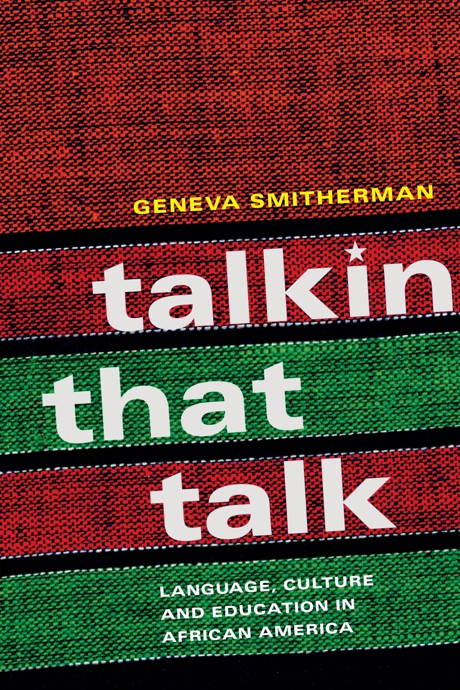 Talkin that Talk: Language, Culture and Education in African America