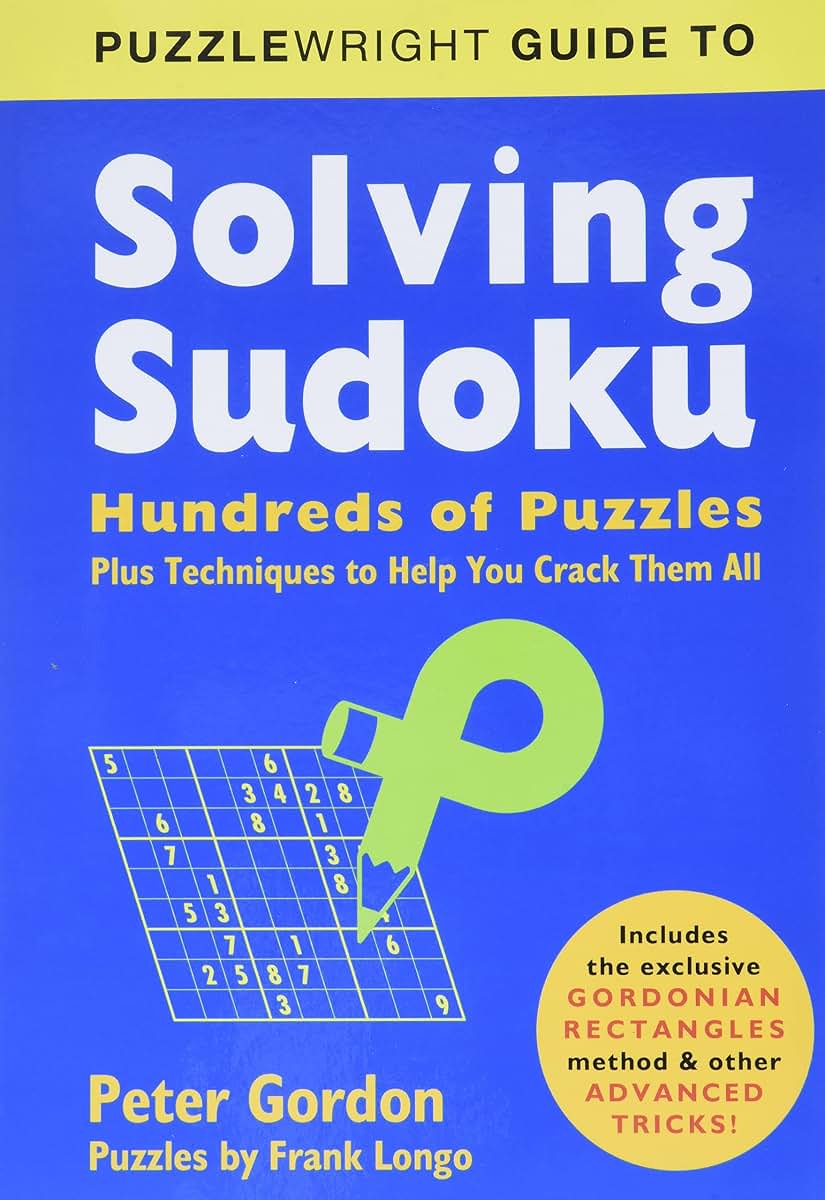 Puzzlewright Guide to Solving Sudoku: Hundreds of Puzzles Plus Techniques to Help You Crack Them All