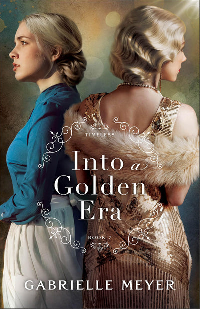 Into a Golden Era: An Inspirational Gold Rush and Hollywood Golden Age-Era Time Travel Romance (Timeless)
