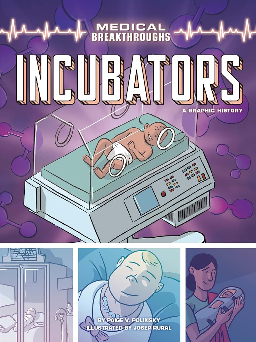Incubators: A Graphic History (Medical Breakthroughs)