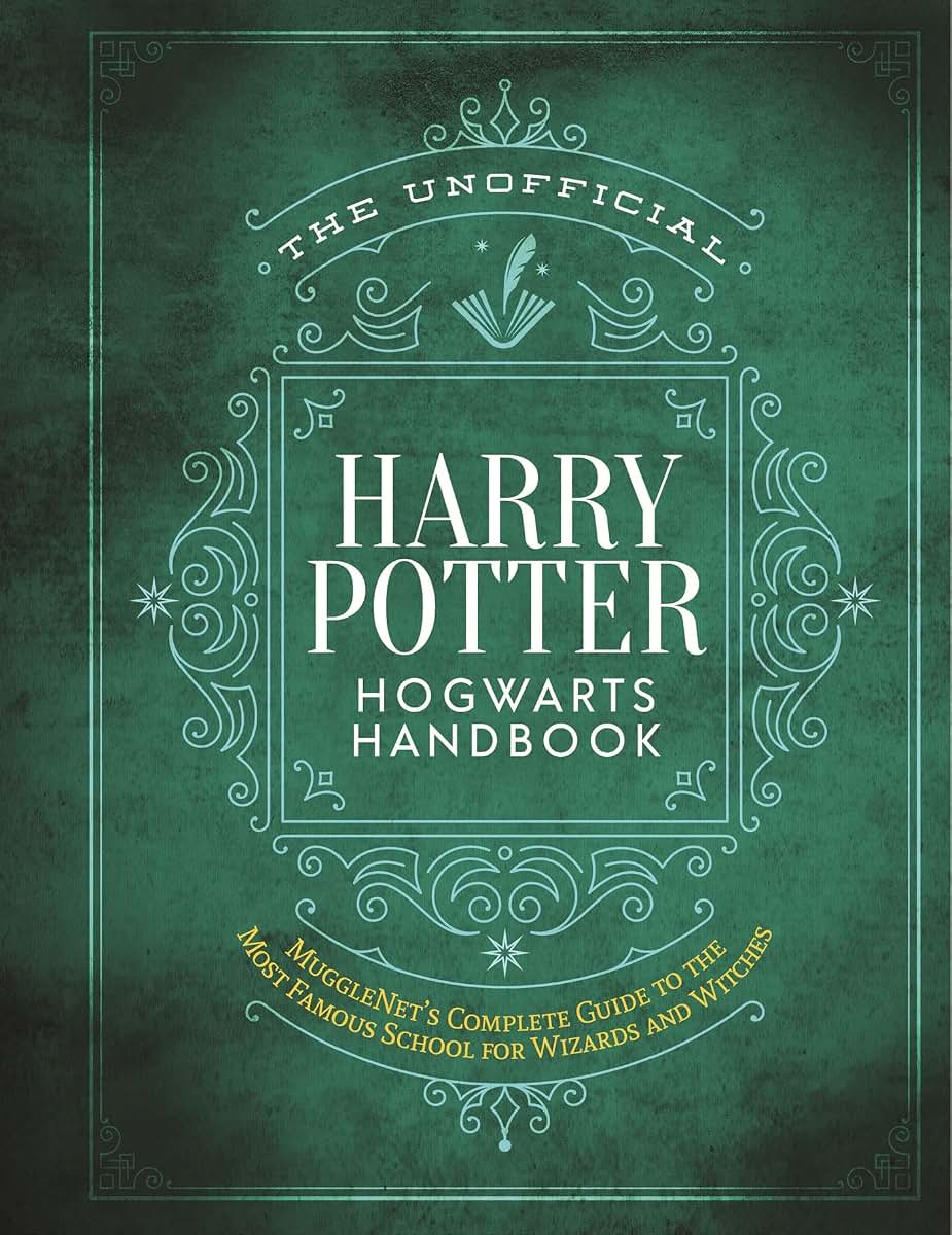 The Unofficial Harry Potter Hogwarts Handbook: MuggleNet's complete guide to the most famous school for wizards and witches (The Unofficial Harry Potter Reference Library)