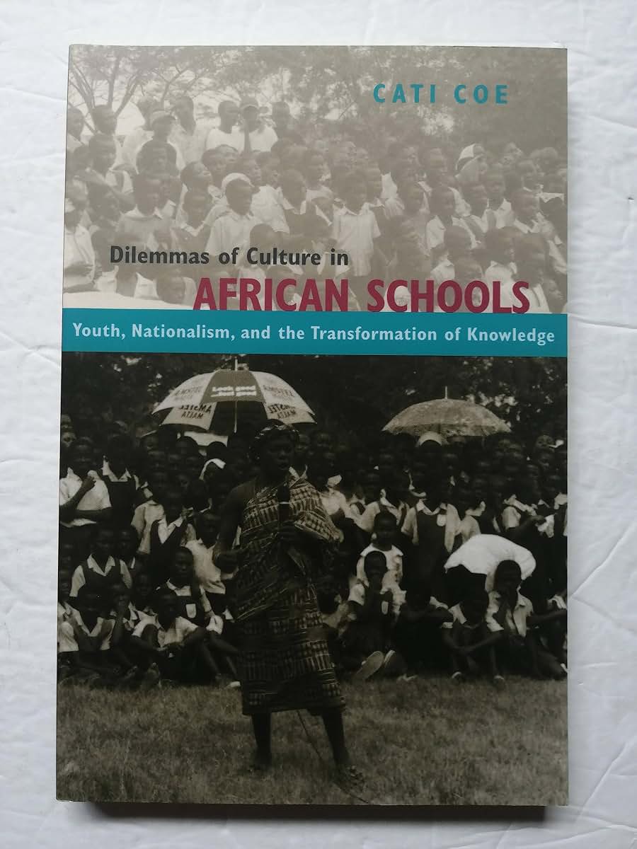 Dilemmas of Culture in African Schools: Youth, Nationalism, and the Transformation of Knowledge