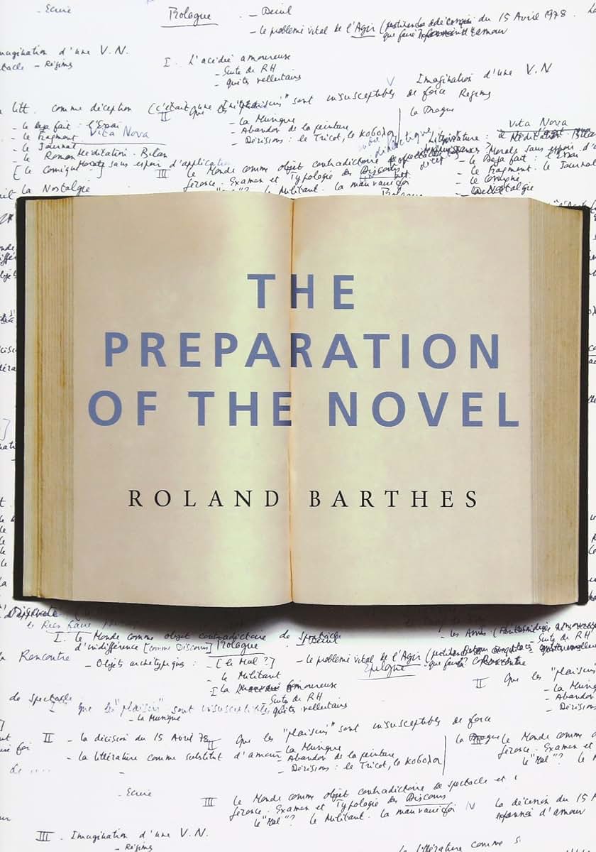 The Preparation of the Novel: Lecture Courses and Seminars at the Collège de France (1978-1979 and 1979-1980) (European Perspectives: A Series in Social Thought & Cultural Criticism (Paperback))