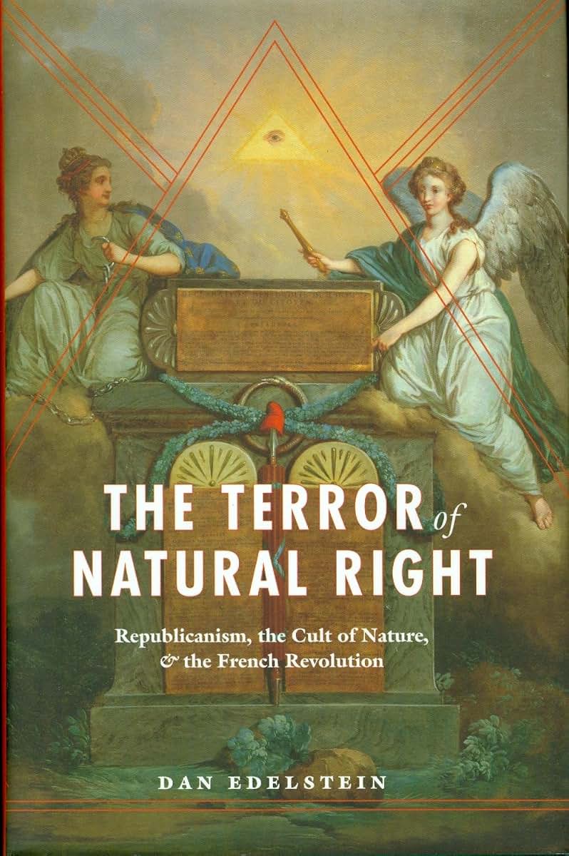 The Terror of Natural Right: Republicanism, the Cult of Nature, and the French Revolution