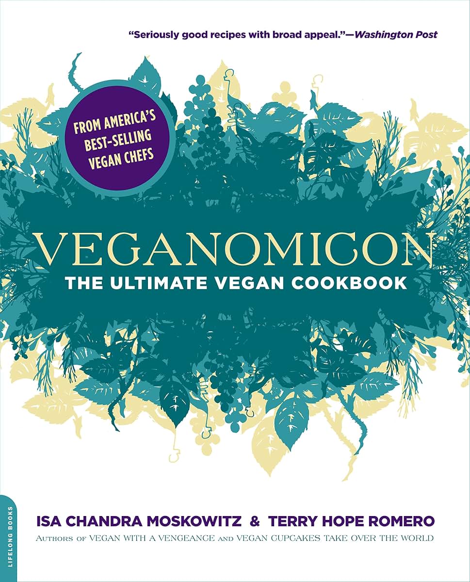 Veganomicon: The Ultimate Vegan Cookbook by Isa C Moskowitz