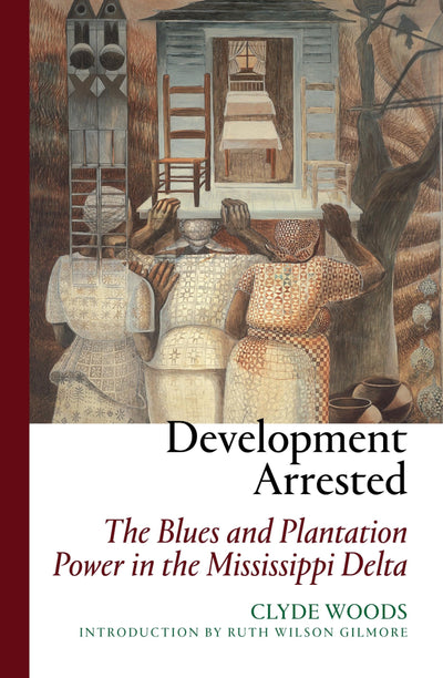 Development Arrested: The Blues and Plantation Power in the Mississippi Delta