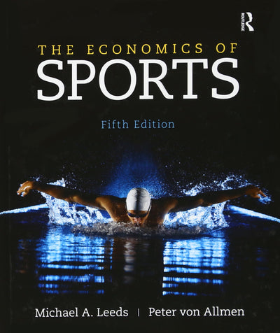 The Economics of Sports (The Pearson Series in Economics)
