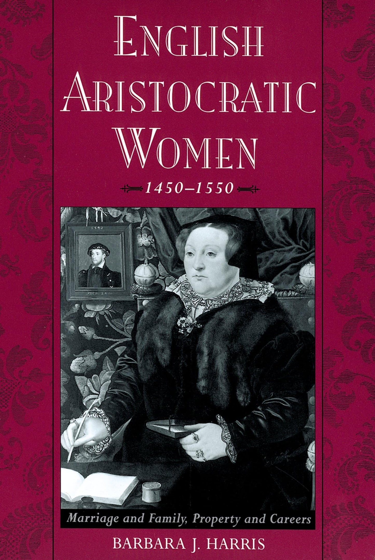 English Aristocratic Women, 1450-1550: Marriage and Family,