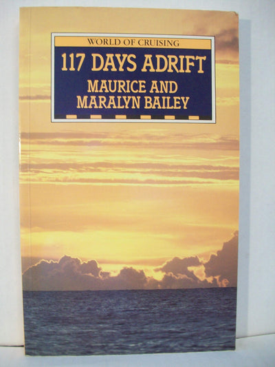 117 Days Adrift (World of Cruising) by Bailey, Maurice