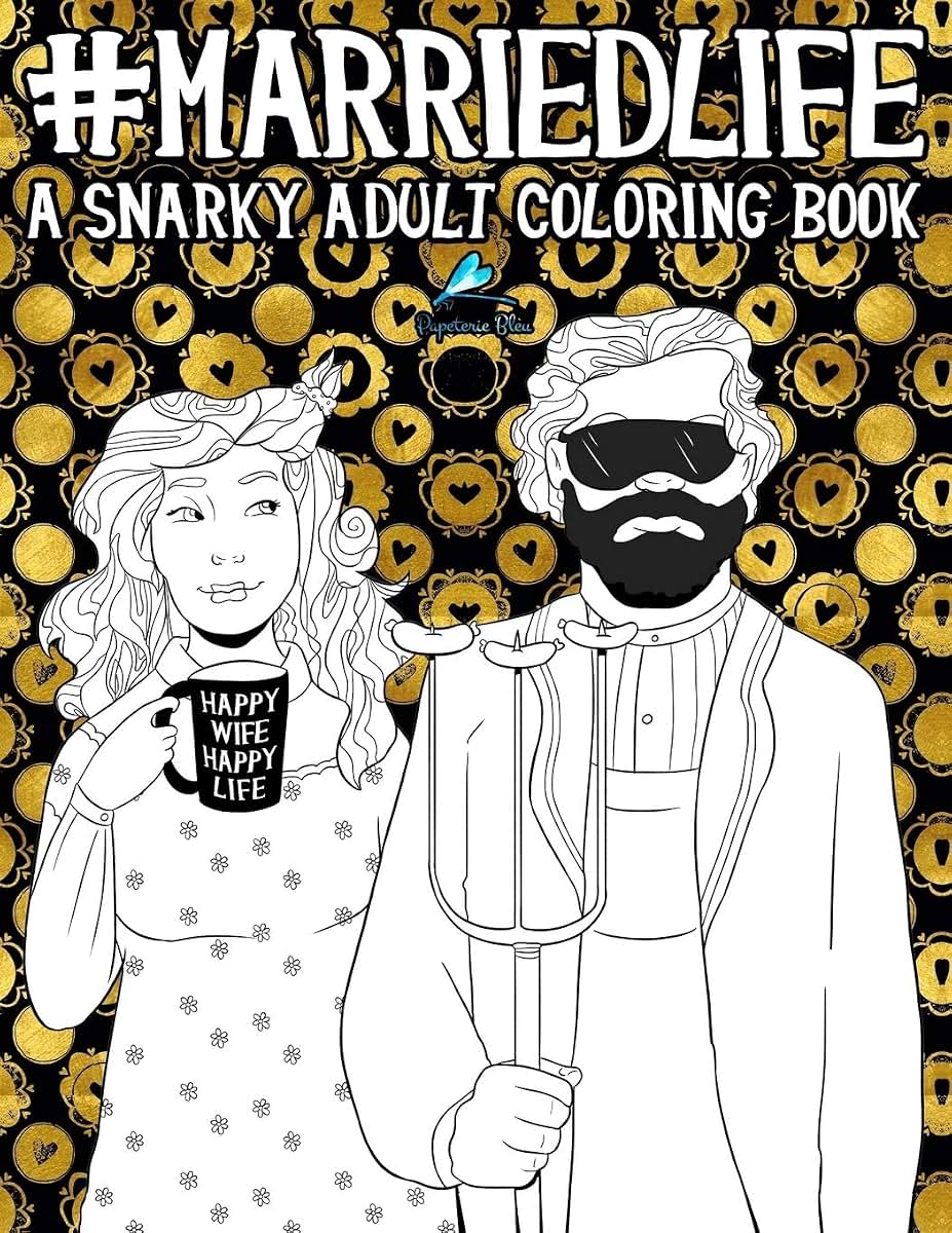 Married Life: A Snarky Adult Coloring Book