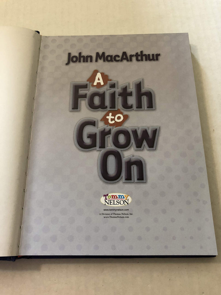 A Faith to Grow on: Important Things You Should Know Now That You Believe — back cover