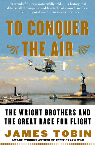 To Conquer the Air: The Wright Brothers and the Great Race f