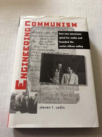 Engineering Communism: How Two Americans Spied for Stalin and Founded the Soviet Silicon Valley