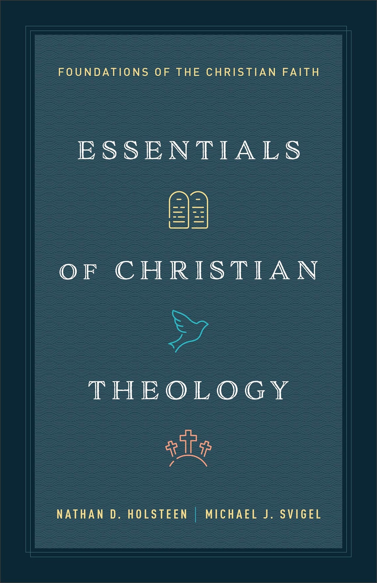 Essentials of Christian Theology: Foundations of the Christian Faith (Theology made simple)