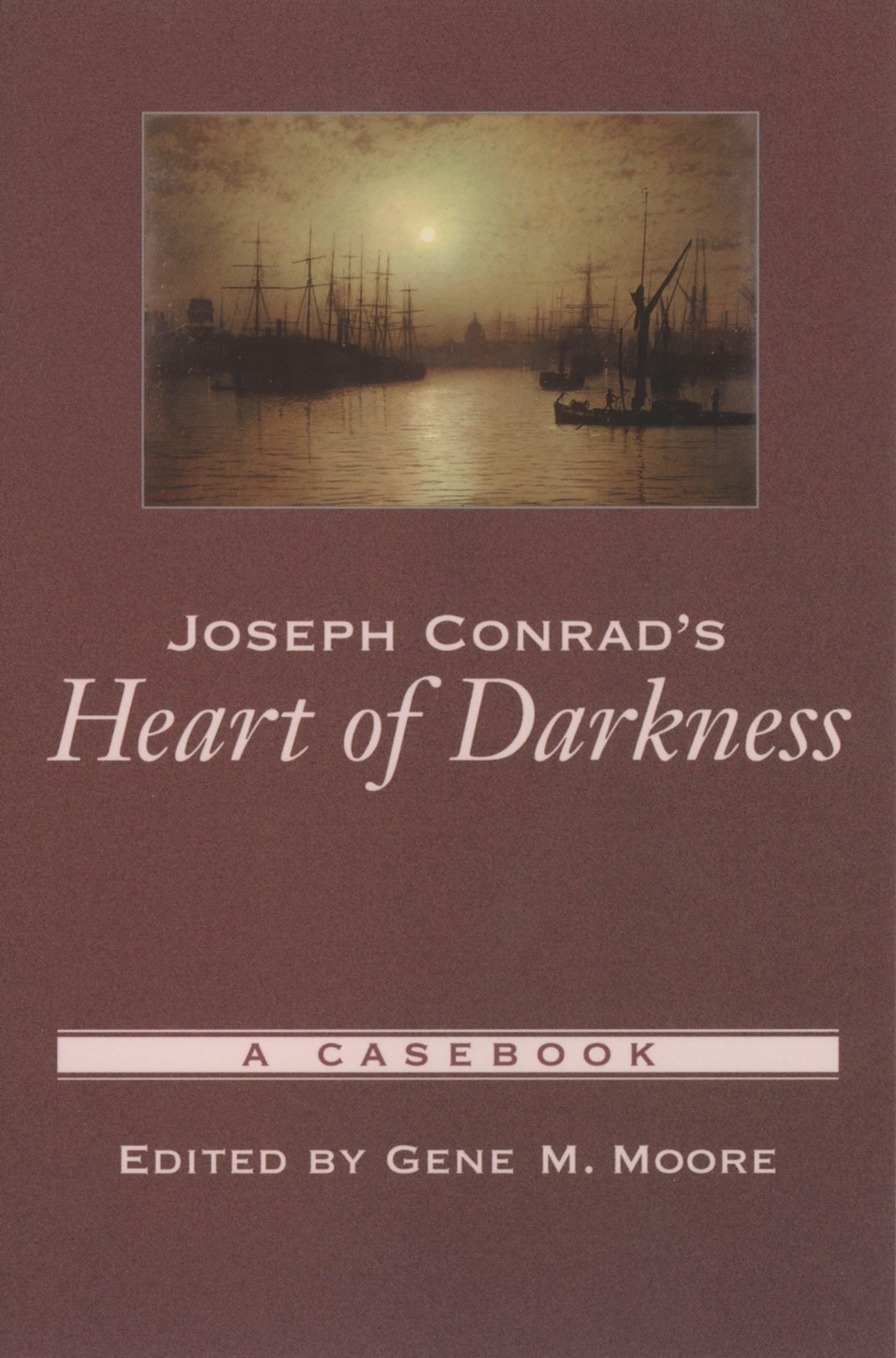 Joseph Conrad's Heart of Darkness: A Casebook (Casebooks in Criticism)