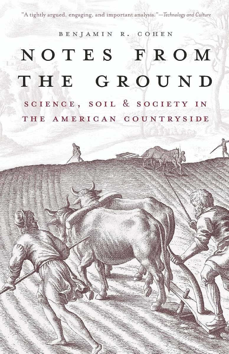 Notes from the Ground: Science, Soil, & Society in the American Countryside (Yale Agrarian Studies Series)