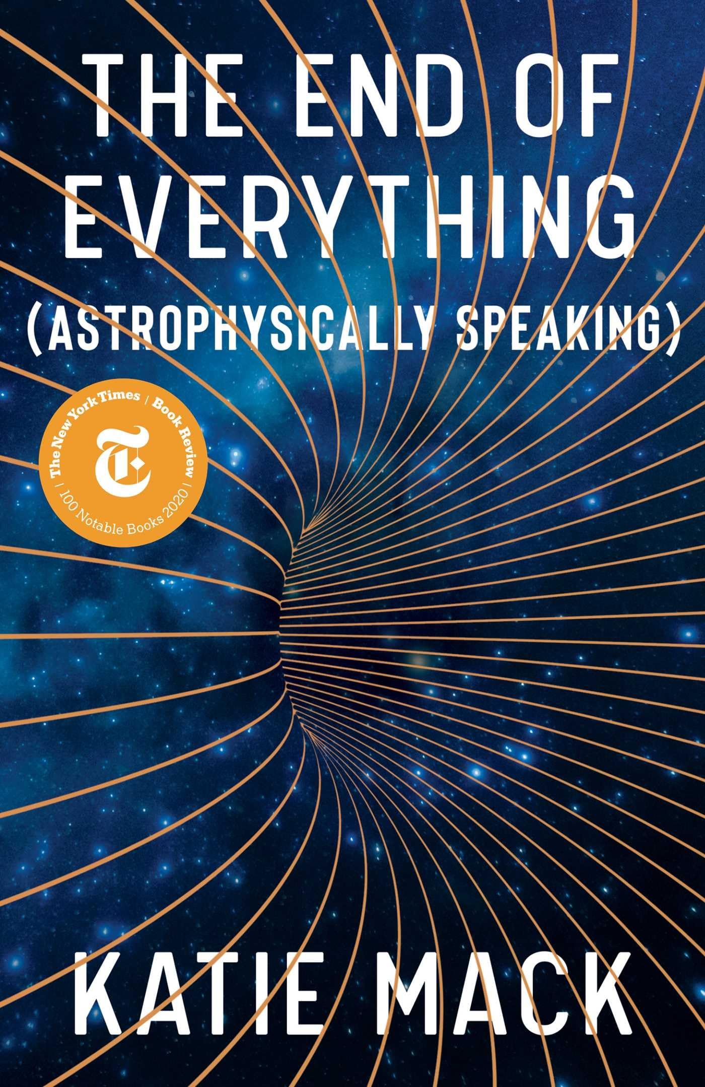 The End of Everything: (Astrophysically Speaking) by Mack, K