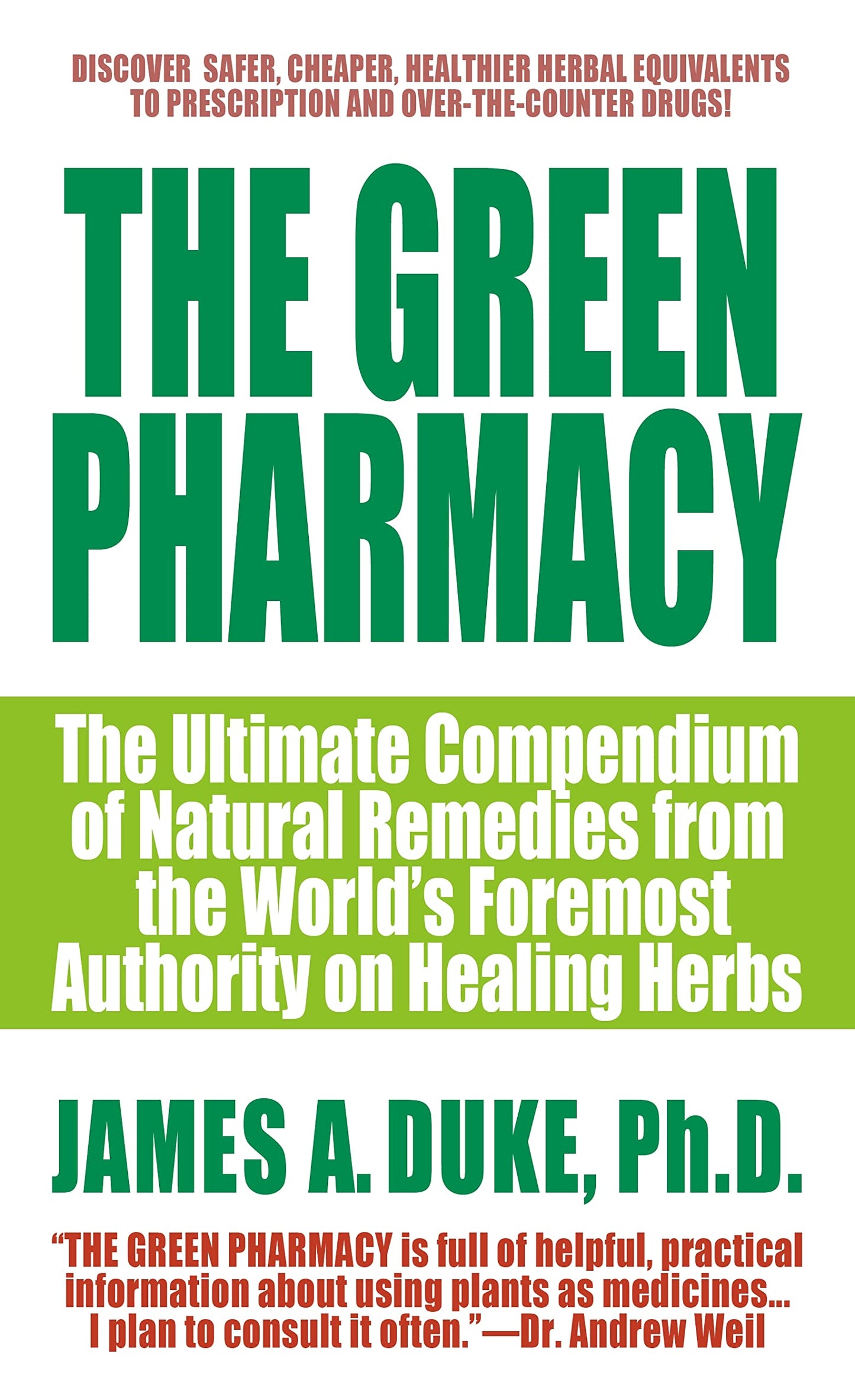 The Green Pharmacy: The Ultimate Compendium Of Natural Remedies