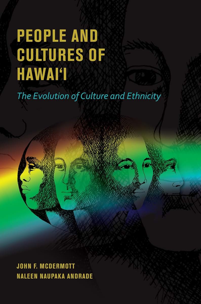 People and Cultures of Hawaii: The Evolution of Culture and Ethnicity