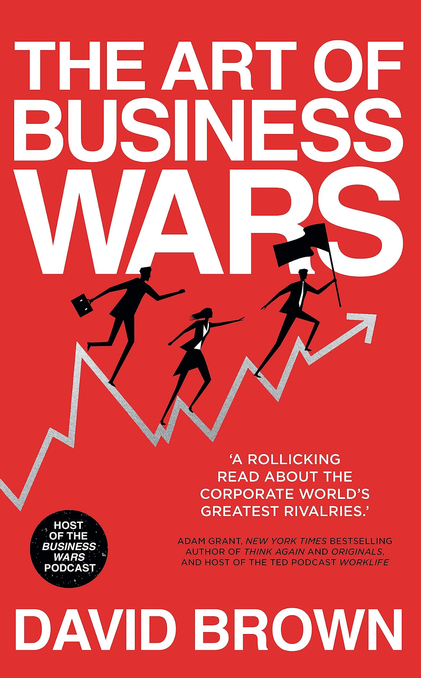 The Art of Business Wars: Battle-Tested Lessons for Leaders and Entrepreneurs from History's Greatest Rivalries