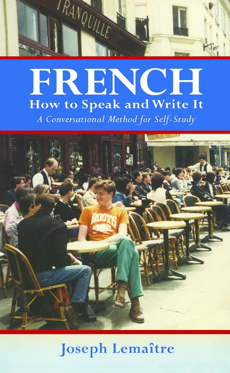 French: How to Speak and Write It: An informal conversational method for self study with 400 illustrations (English and French Edition)