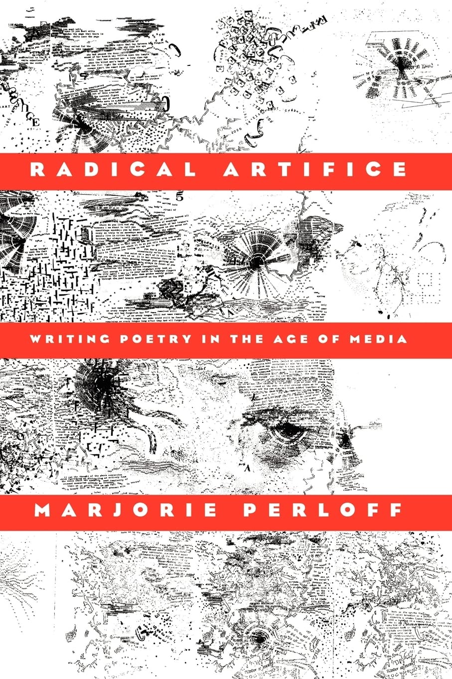 Radical Artifice: Writing Poetry in the Age of Media