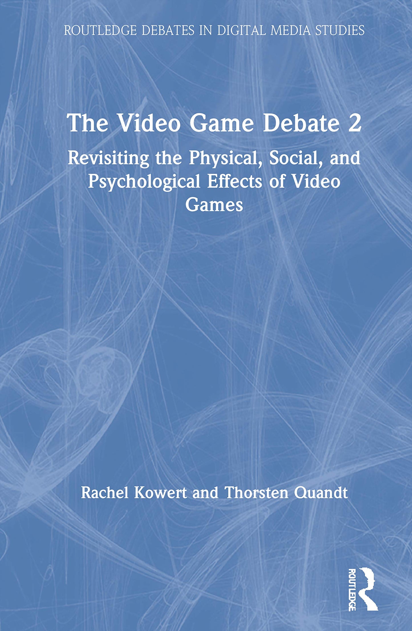 The Video Game Debate 2 (Routledge Debates in Digital Media Studies)