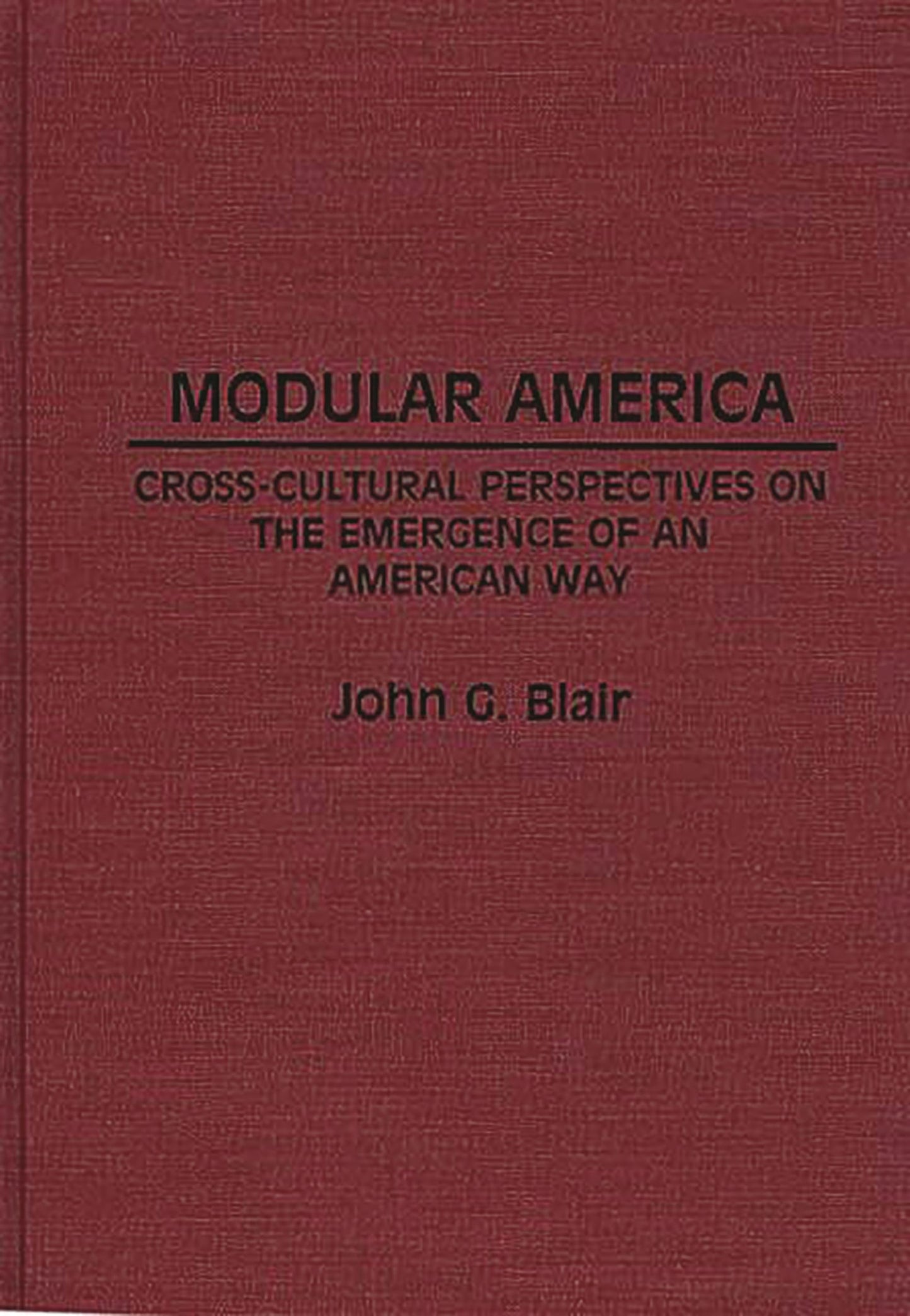 Modular America: Cross-Cultural Perspectives on the Emergence of an American Way (Contributions in American Studies)