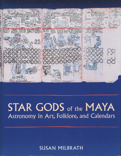 Star Gods of the Maya: Astronomy in Art, Folklore, and Calendars (The Linda Schele Series in Maya and Pre-Columbian Studies)