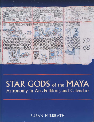 Star Gods of the Maya: Astronomy in Art, Folklore, and Calendars (The Linda Schele Series in Maya and Pre-Columbian Studies)