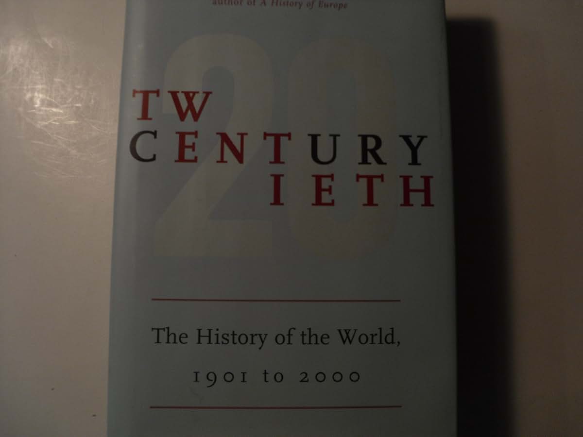 Twentieth Century: The History of the World, 1901 to 2000 by