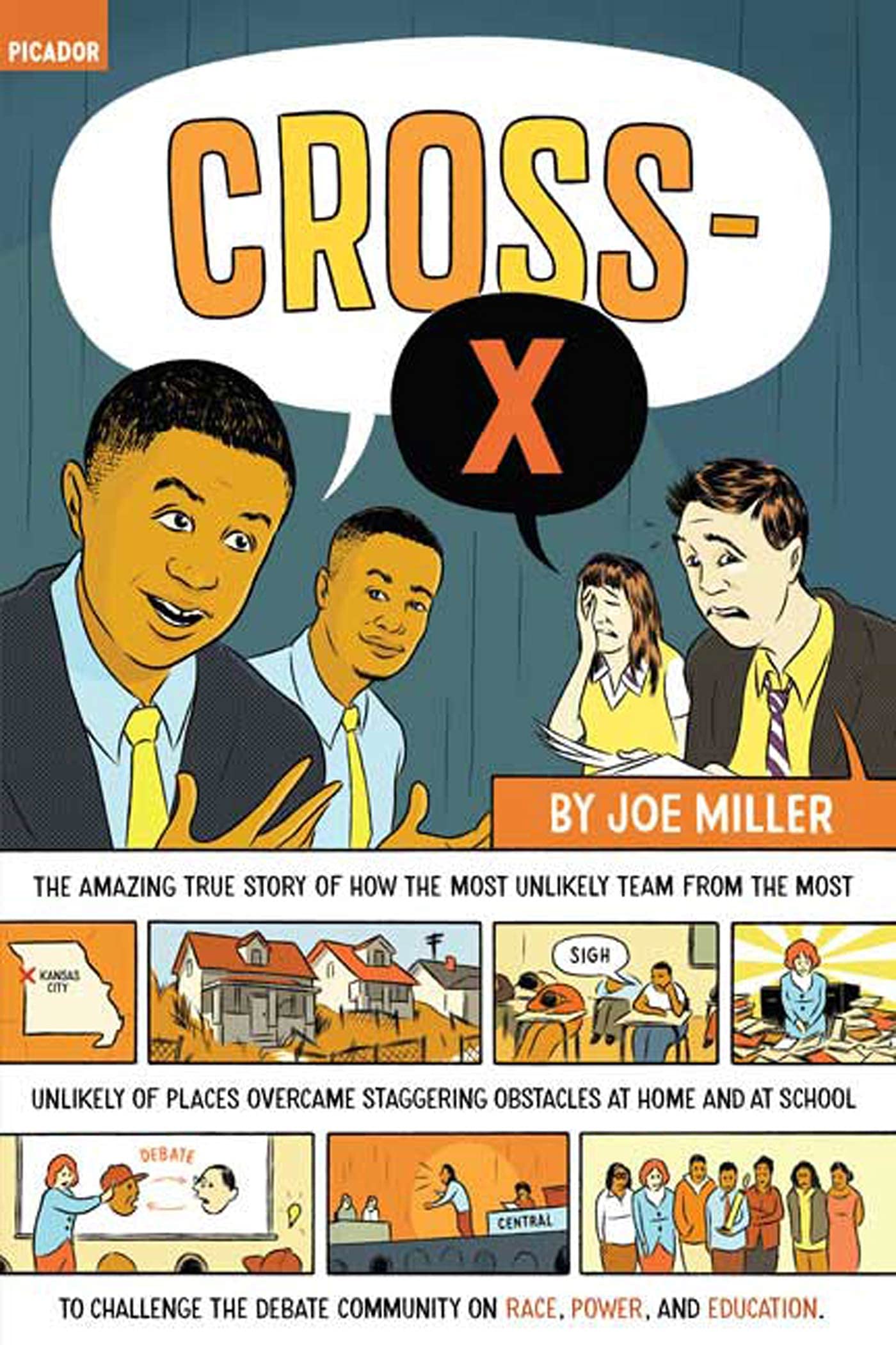 Cross-X: The Amazing True Story of How the Most Unlikely Team from the Most Unlikely of Places Overcame Staggering Obstacles at Home and at School to ... Community on Race, Power, and Education