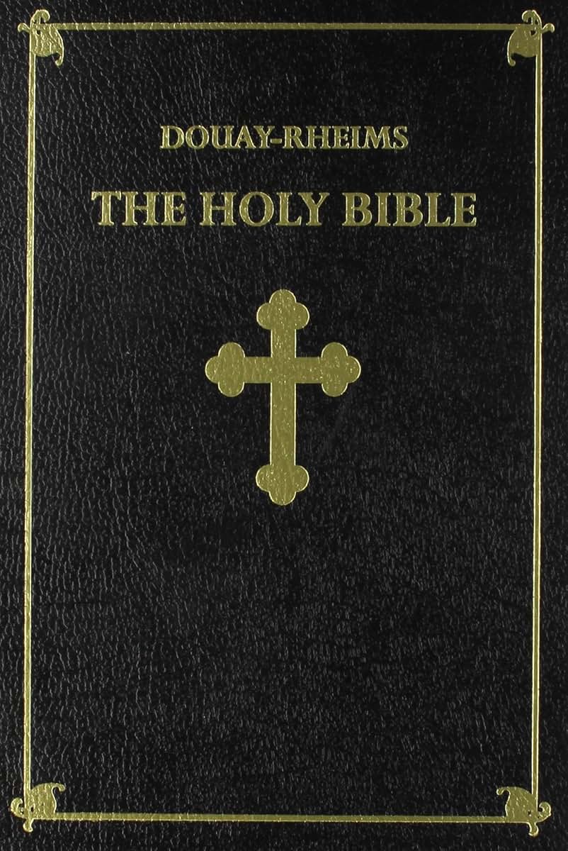 The Holy Bible: Douay-Rheims Version
