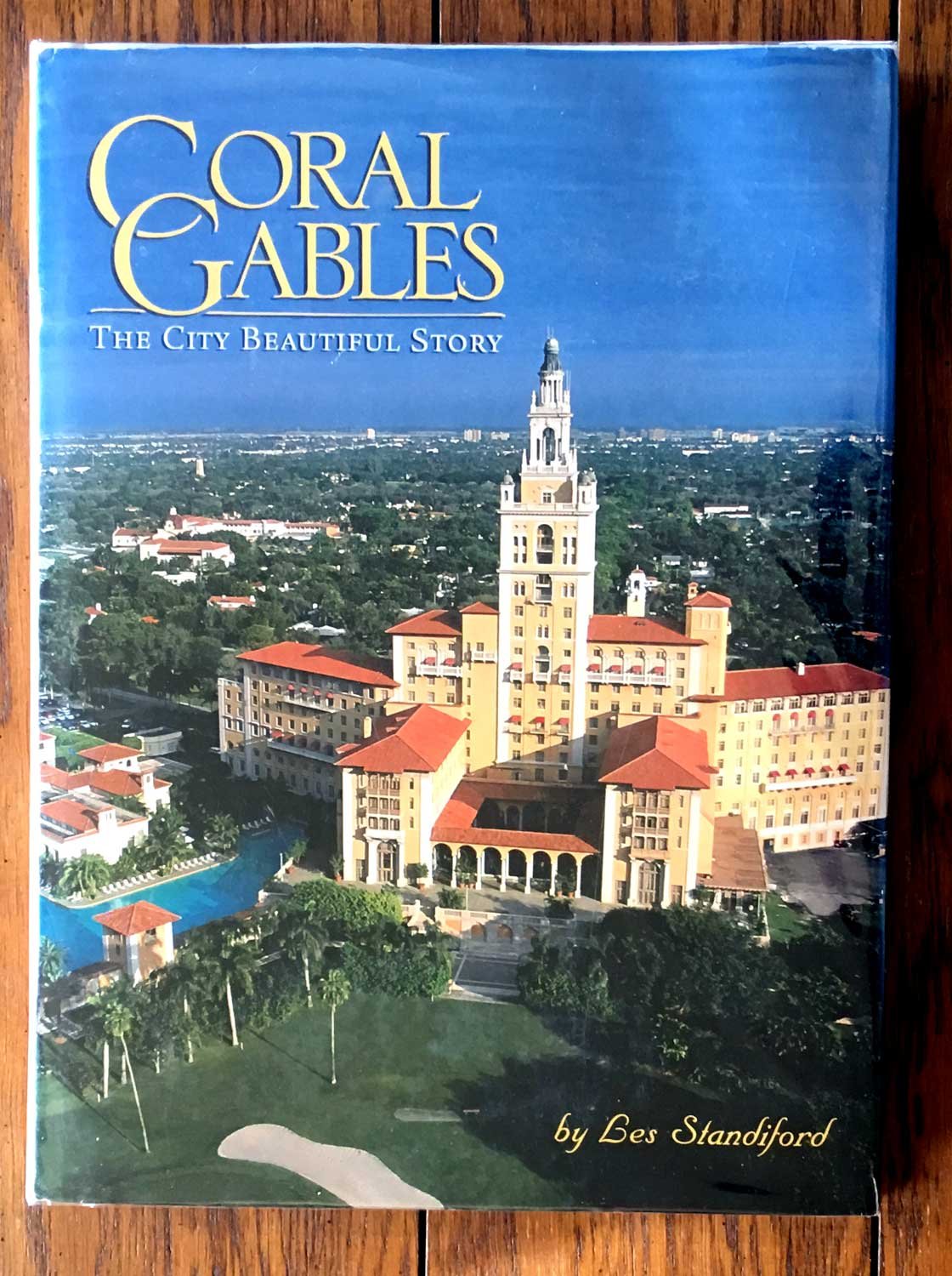 Coral Gables: The City Beautiful Story by Standiford, Les