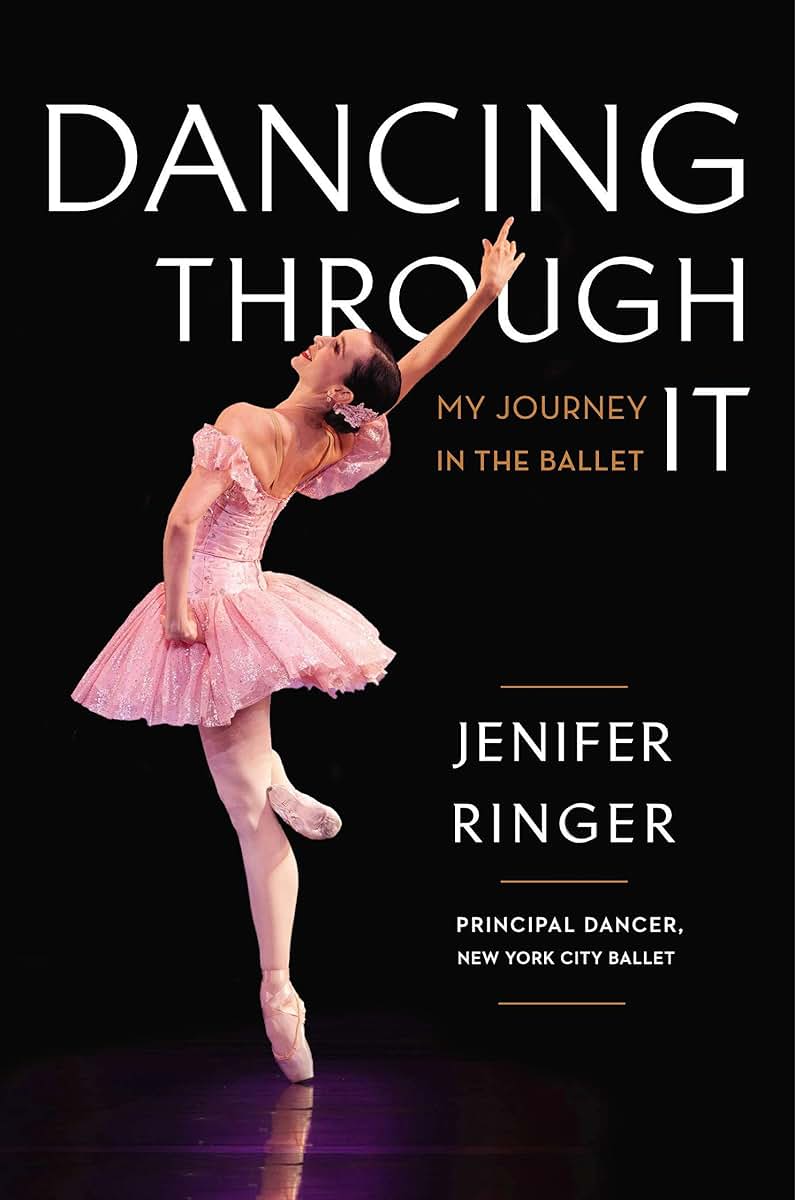 Dancing Through It: My Journey in the Ballet by Ringer, Jeni